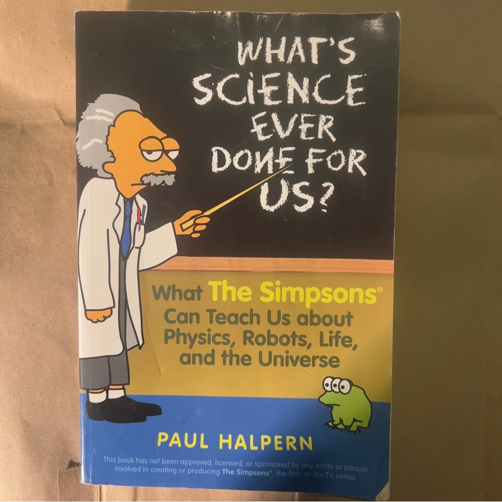 What’s Science Ever Done for Us? What the Simpsons Can Teach Us Book